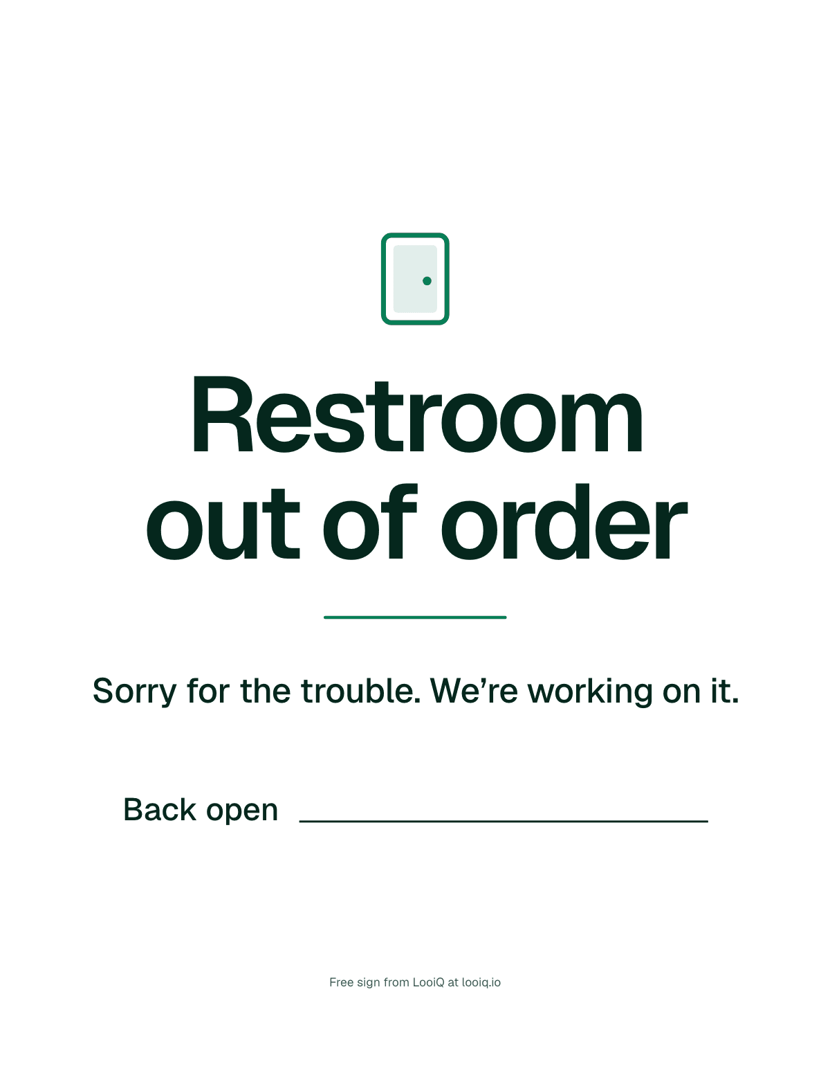 The free restroom out of order sign: Restroom out of order, sorry for the trouble, we're working on it, and a line to write when it's back open